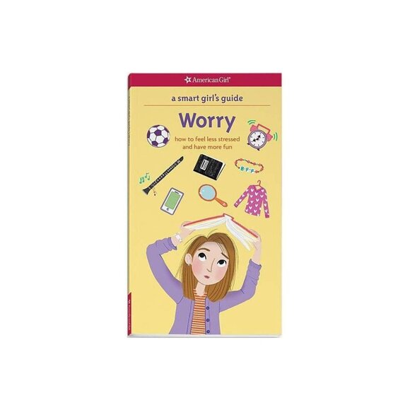 American Girl Smart Girls Guide Worry how to feel less stressed and have fun - Picture 1 of 3